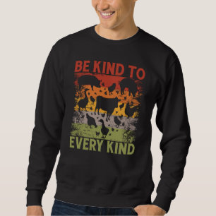 Be kind to every kind Vegan Vegan Saying Sweatshirt
