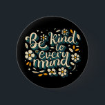 Be Kind to Every Mind Neurodiversity Awareness But 6 Cm Round Badge<br><div class="desc">Text that reads “Be kind to every mind” to raise awareness for neurodiversity and autism acceptance.</div>