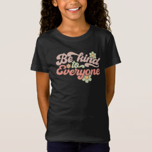 Be Kind to Everyone T-Shirt