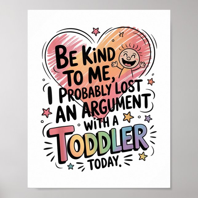 Be Kind To Me I Probably Lost An Argument With A T Poster (Front)