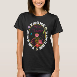 Be Kind to Nature inspirational motivational quote T-Shirt