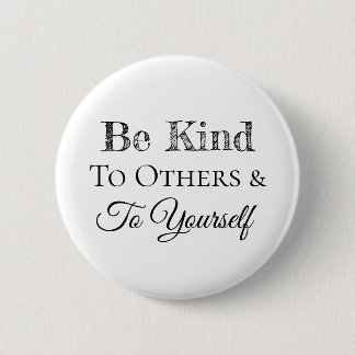Be Kind to Others and to Yourself 6 Cm Round Badge