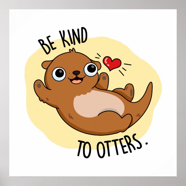 Be Kind To Otters Cute Otter Pun Poster (Front)