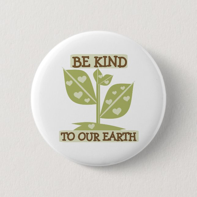Be Kind to Our Earth 6 Cm Round Badge (Front)
