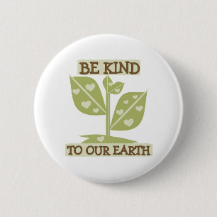 Be Kind to Our Earth 6 Cm Round Badge