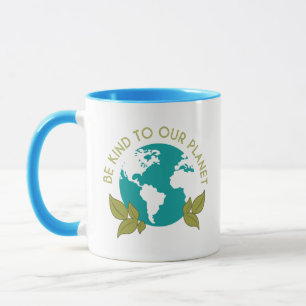 Be Kind to Our Planet Mug
