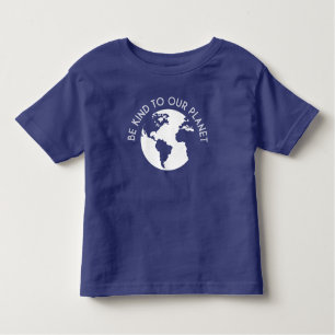 Be Kind To Our Planet Toddler T-Shirt