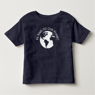 Be Kind To Our Planet Toddler T-Shirt