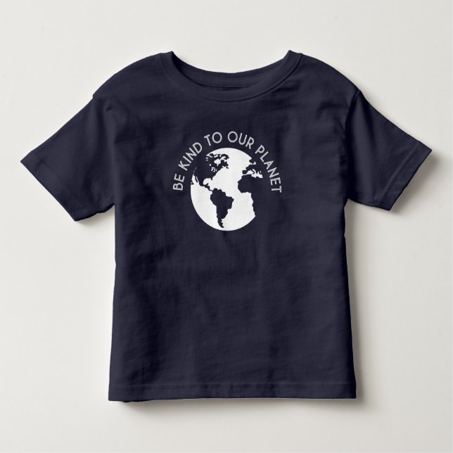 Be Kind To Our Planet Toddler T-Shirt (Front)