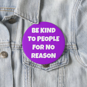 Be Kind to People for No Reason Purple Button
