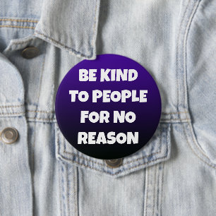 Be Kind to People for No Reason Purple Button