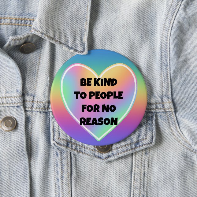 Be Kind to People for No Reason Rainbow Button (In Situ)