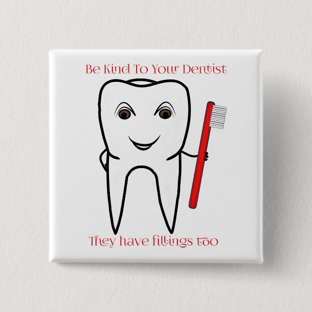 Be Kind To Your Dentist Funny 15 Cm Square Badge (Front)