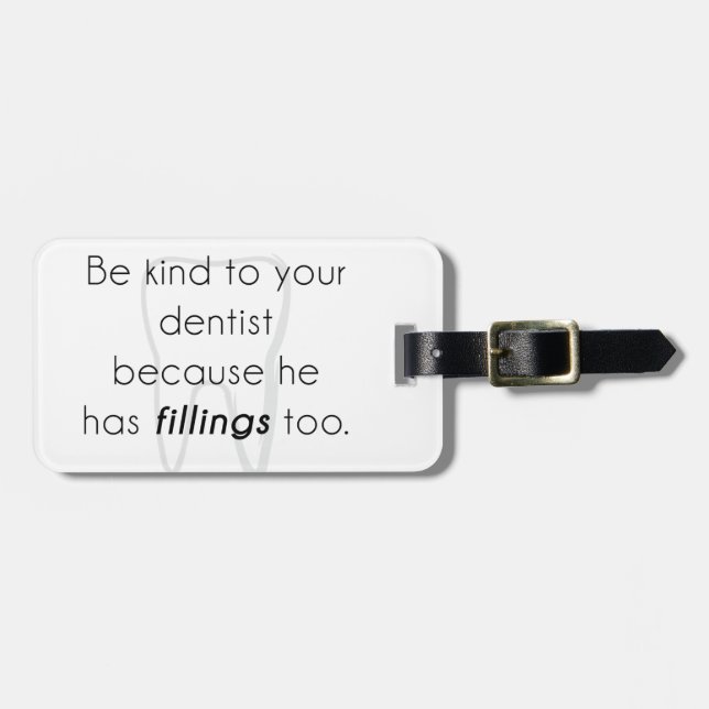 Be kind to your dentist! luggage tag (Front Horizontal)