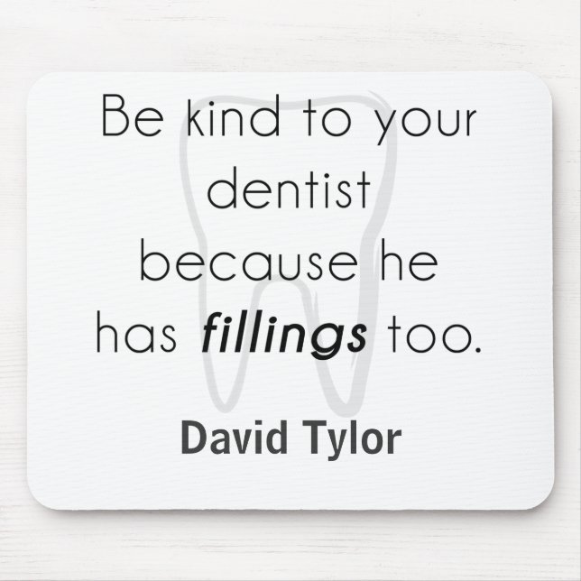 Be kind to your dentist! mouse pad (Front)