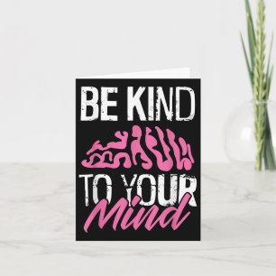 Be Kind To Your Mind - Brain Mental Health Awarene Card