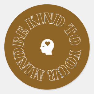 Be Kind to Your Mind Browm Circle Sticker