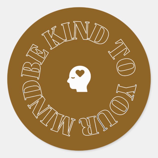 Be Kind to Your Mind Browm Circle Sticker   (Front)