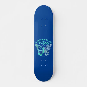 BE KIND TO YOUR MIND butterfly, mental health  Skateboard