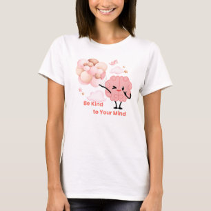 Be Kind to Your Mind - Cute mental health design T-Shirt