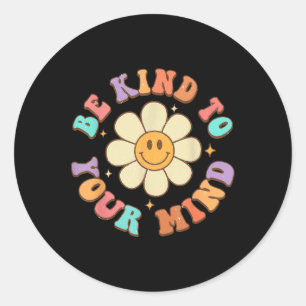 Be Kind To Your Mind Daisy Flower Mental Health S Classic Round Sticker