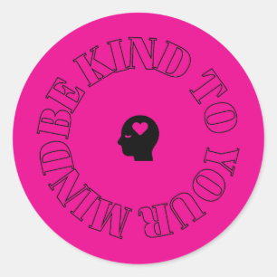 Be Kind to Your Mind Dark Pink Circle Sticker