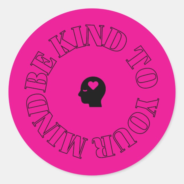Be Kind to Your Mind Dark Pink Circle Sticker (Front)