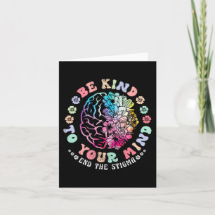 Be Kind To Your Mind End The Stigma Mental Health Card