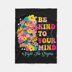 Be Kind To Your Mind End The Stigma Mental Health Fleece Blanket