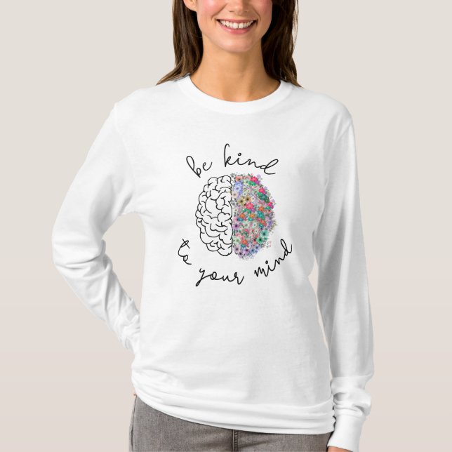 Be Kind To Your Mind Floral Brain Mental Health T-Shirt (Front)
