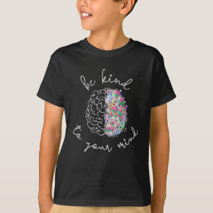 Be Kind To Your Mind Floral Brain Mental Health T-Shirt