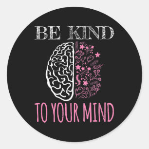 Be Kind To Your Mind Floral Mental Health Problems Classic Round Sticker