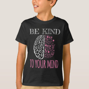 Be Kind To Your Mind Floral Mental Health Problems T-Shirt