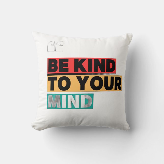 Be Kind to Your Mind - Health Awareness pillows  (Front)
