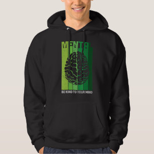Be Kind To Your Mind Inspirational Depression Awar Hoodie