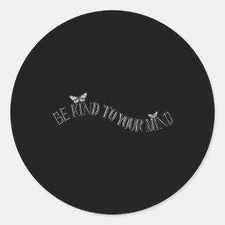 Be Kind To Your Mind - Kindness + Mindfulness Stic Classic Round Sticker