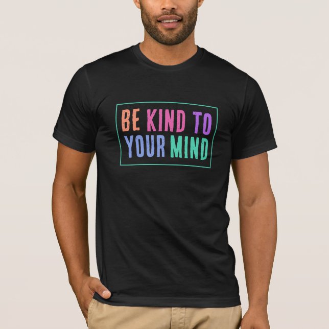 Be Kind to Your Mind Men's T-Shirt (Front)