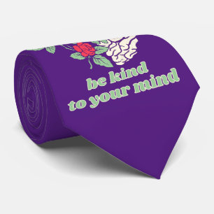 BE KIND TO YOUR MIND mental healt awareness Tie