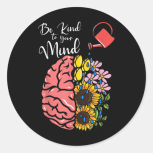 Be Kind To Your Mind - Mental Health Awareness _1 Classic Round Sticker