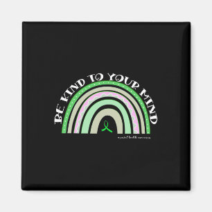 Be Kind To Your Mind Mental Health Awareness 1  Magnet