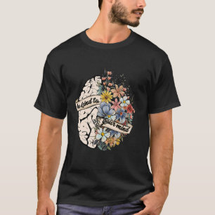 Be Kind To Your Mind Mental Health Awareness Brain T-Shirt