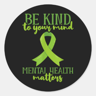 Be Kind To Your Mind Mental Health Awareness  Classic Round Sticker