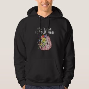 Be Kind To Your Mind Mental Health Awareness Month Hoodie