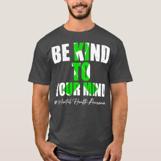 Be Kind To Your Mind Mental Health Awareness Month T-Shirt