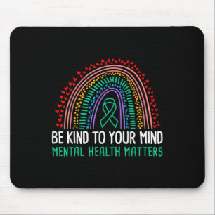 Be Kind To Your Mind Mental Health Awareness Mouse Pad
