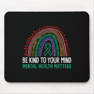 Be Kind To Your Mind Mental Health Awareness  Mouse Pad