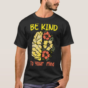 Be Kind To Your Mind Mental Health Awareness Rain T-Shirt