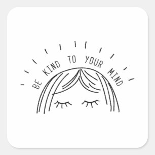 Be Kind To Your Mind Mental Health Awareness Square Sticker