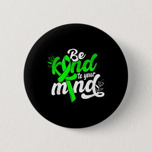 Be Kind To Your Mind Mental Health Awareness Women 6 Cm Round Badge