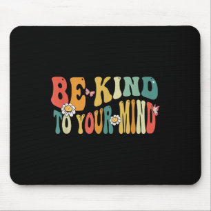 Be Kind To Your Mind Mental Health Awareness Women Mouse Pad